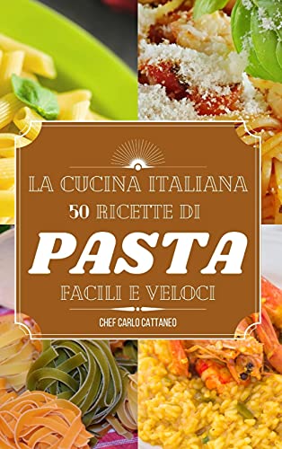 La cucina italiana: ricette di pasta e riso semplici e... - Amazon Royaume-Uni à 4.21€