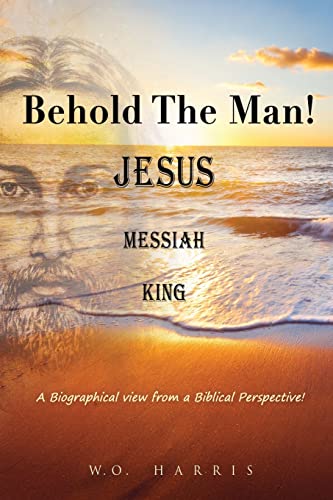 Behold the Man! Jesus, Messiah, King.: A Biographical view... - Amazon Royaume-Uni à 7.16€