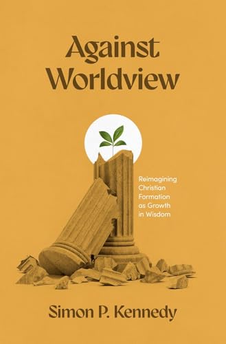 Against Worldview: Reimagining Christian Formation as... - Amazon Royaume-Uni à 6.58€