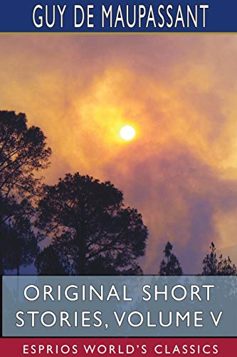Original Short Stories, Volume V (Esprios Classics) - Réduction -80% à 2.60€