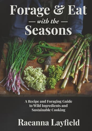 FORAGE & EAT WITH THE SEASONS: A Recipe and Foraging Guide... - Livres & eBooks Amazon Italie à 28.49€