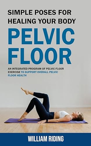 Pelvic Floor: Simple Poses for Healing Your Body (An... - Nouvelle promo Amazon à 2.90€