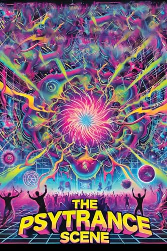 The Psytrance Scene: From Goa to Global - Nouvelle promo Amazon à 35.31€