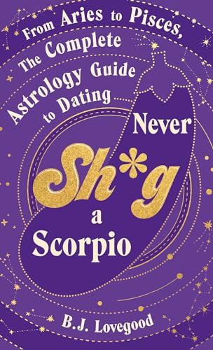 Never Shag a Scorpio: From Aries to Pisces, the astrology... - Livres & eBooks Amazon Royaume-Uni à 6.50€