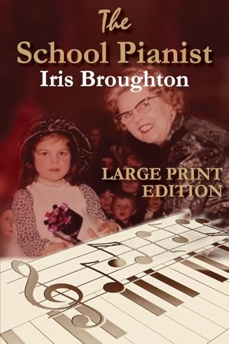 The School Pianist - Iris Broughton LARGE PRINT EDITION - Amazon Espagne à 14.12€