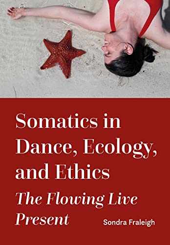Somatics in Dance, Ecology, and Ethics: The Flowing Live... - Livres & eBooks Amazon Italie à 46.42€