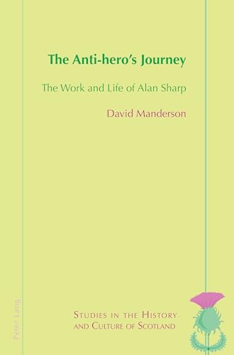 The Anti-hero’s Journey: The Work and Life of Alan Sharp:... - Erreur de prix -80% à 7.32€