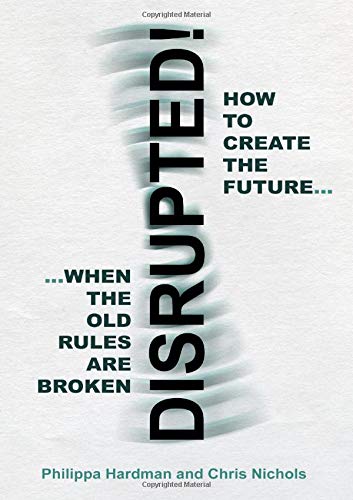 Disrupted!: How to Create the Future When the Old Rules are... - Amazon Royaume-Uni à 3.00€