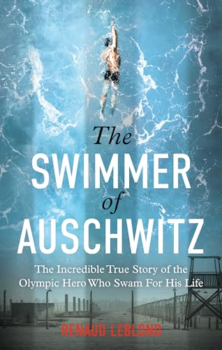 The Swimmer of Auschwitz: The Incredible True Story of the... - Sports & Fitness en promo à 3.00€