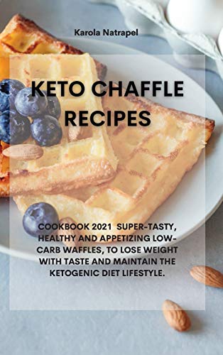 Keto Chaffle Recipes: Cookbook 2021 Super-Tasty, Healthy... - Sports & Fitness Amazon Allemagne à 23.00€