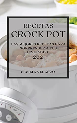 Recetas Crock Pot 2021: Las Mejores Recetas Para Sorprender... - Maison & Cuisine Amazon Allemagne à 9.33€