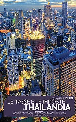 Le Tasse E Le Imposte in Thailandia: La guida pratica sulle... - Livres & eBooks Amazon Allemagne à 18.90€