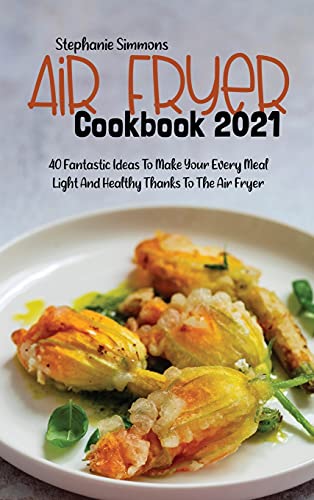 Air Fryer Cookbook 2021: 40 Fantastic Ideas To Make Your... - Maison & Cuisine Amazon Allemagne à 26.05€