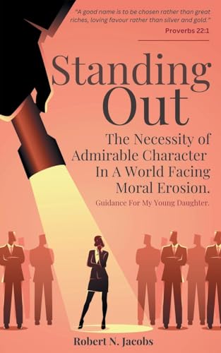 Standing Out: The Necessity of Admirable Character In A... - Bon plan à 2.44€