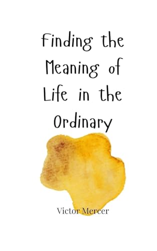 Finding the Meaning of Life in the Ordinary - Amazon Royaume-Uni à 12.65€