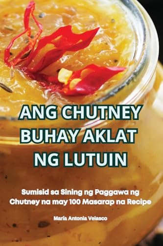 ANG CHUTNEY BUHAY AKLAT NG LUTUIN - Amazon Espagne à 14.52€