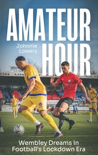 Amateur Hour: Wembley Dreams in Football’s Lockdown Era - Sports & Fitness en promo à 6.82€