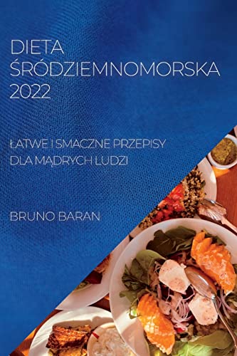 Dieta Śródziemnomorska 2022: Latwe I Smaczne Przepisy Dla... - Amazon Royaume-Uni à 11.59€
