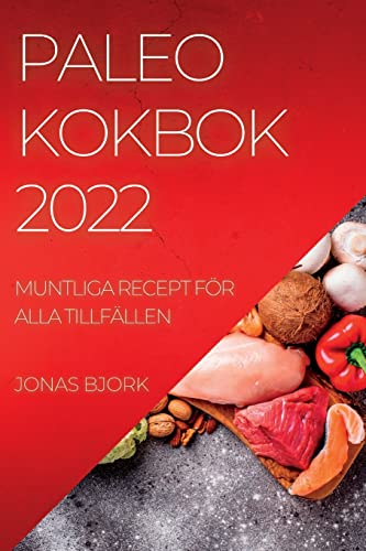 Paleo Kokbok 2022: Muntliga Recept För Alla Tillfällen - Amazon Royaume-Uni à 12.71€