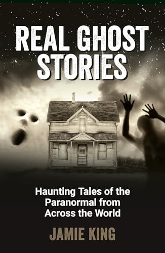 Real Ghost Stories: Haunting Tales of the Paranormal from... - Amazon Royaume-Uni à 3.00€