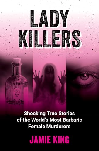 Lady Killers: Shocking True Stories of the World's Most... - Amazon Royaume-Uni à 3.00€