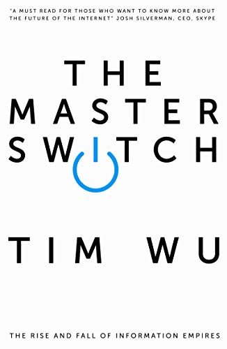 The Master Switch: The Rise and Fall of Information Empires en promo sur Amazon