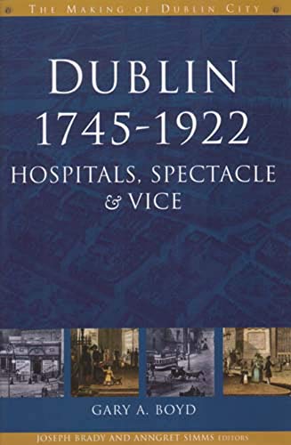 Dublin, 1745-1920: Hospitals, Spectacle and Vice (The... - Livres & eBooks en promo à 41.85€