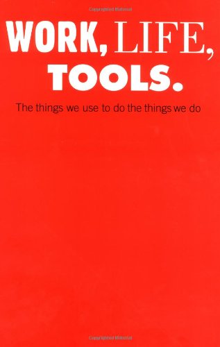 Work, Life, Tools: The Things We Use to Do the Things We Do - Bricolage & Outils Amazon Espagne à 34.11€