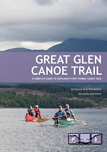 Great Glen Canoe Trail: A complete guide to Scotland's... - Amazon Royaume-Uni à 5.43€