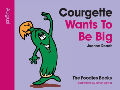 Courgette Wants To Be Big - August (The Foodies Books) - Livres & eBooks en promo à 1.99€