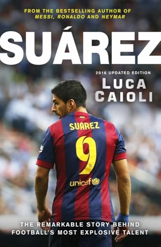 Suarez 2016: The Extraordinary Story Behind Football's Most... - Sports & Fitness Amazon Italie à 9.72€