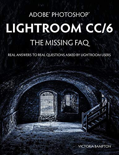 Adobe Photoshop Lightroom CC/6 - The Missing FAQ - Real... - Home & Kitchen Amazon UK à 14.50€