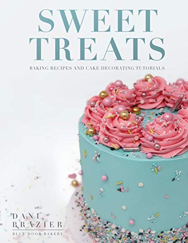 Sweet Treats: Baking Recipes and Cake Decorating Tutorials... - Amazon Royaume-Uni à 4.63€