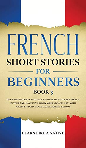 French Short Stories for Beginners Book 3: Over 100... - Auto & Moto en promo à 3.85€
