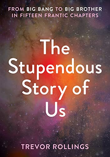 The Stupendous Story of Us: From Big Bang to Big Brother in... - Vente Flash Amazon -74%