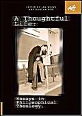 A Thoughtful Life: Essay in Philosophical Theology - Livres & eBooks en promo à 7.95€