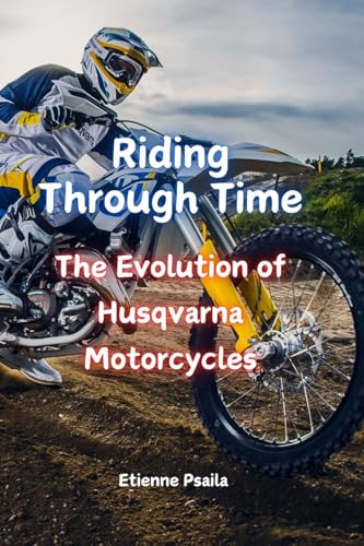 Riding Through Time: The Evolution of Husqvarna Motorcycles - Auto & Motorcycle Amazon UK à 6.61€