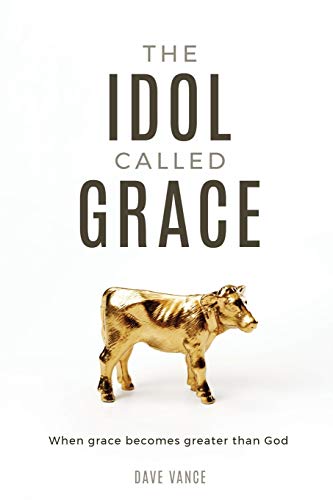 The Idol Called Grace: When grace becomes greater than God - Amazon Royaume-Uni à 6.56€