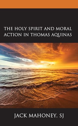 The Holy Spirit and Moral Action in Thomas Aquinas - Livres & eBooks en promo à 15.00€