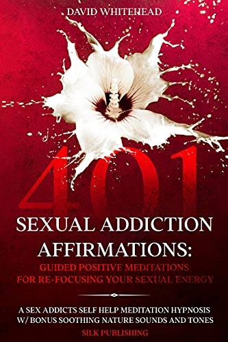 401 Sexual Addiction Affirmations: A Sex Addicts Self Help... - Amazon Royaume-Uni à 4.56€