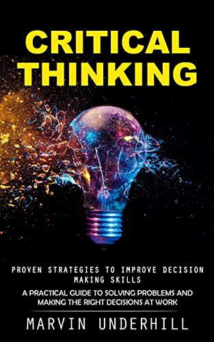 Critical Thinking: Proven Strategies to Improve Decision... - Sports & Fitness en promo à 10.11€