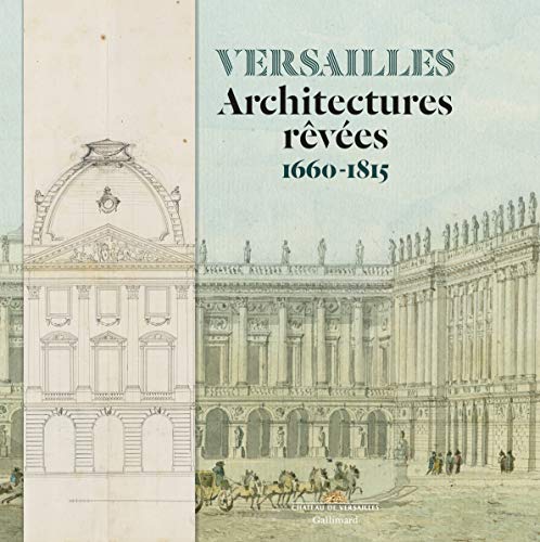 Versailles: Architectures rêvées (1660-1815) - Nouvelle promo Amazon à 15.00€