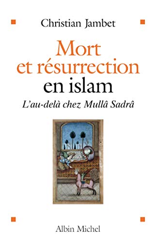 Mort Et Resurrection En Islam: L'au-delà selon Mullâ Sadrâ - Amazon Germany à 25.74€