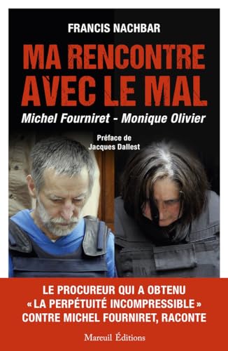 Ma rencontre avec le mal: Michel Fourniret - Monique Olivier - Bon plan à 16.38€