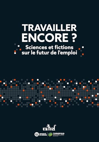 Travailler encore ?: Sciences et fictions sur le futur de... - Deal du jour à 3.87€