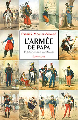 L'armée de papa ou la drôle d'histoire du soldat français - Amazon Royaume-Uni à 4.08€