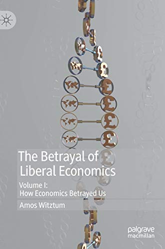 The Betrayal of Liberal Economics: Volume I: How Economics... - Amazon Royaume-Uni à 5.00€