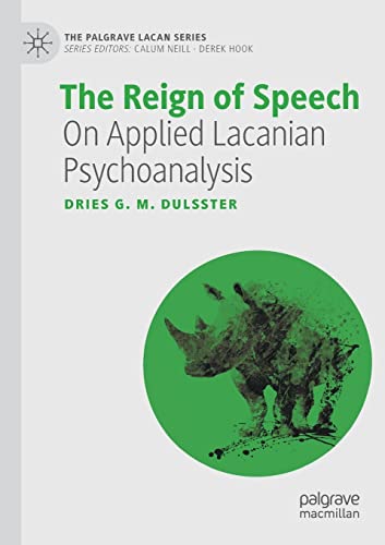 The Reign of Speech: On Applied Lacanian Psychoanalysis... - Amazon Royaume-Uni à 29.99€