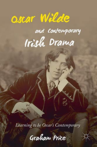 Oscar Wilde and Contemporary Irish Drama: Learning to be... - High-Tech & Électronique Amazon Royaume-Uni à 24.72€