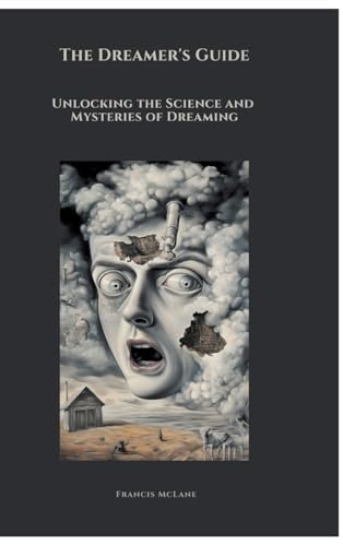 The Dreamer's Guide: Unlocking the Science and Mysteries of... - Bricolage & Outils Amazon Espagne à 18.46€